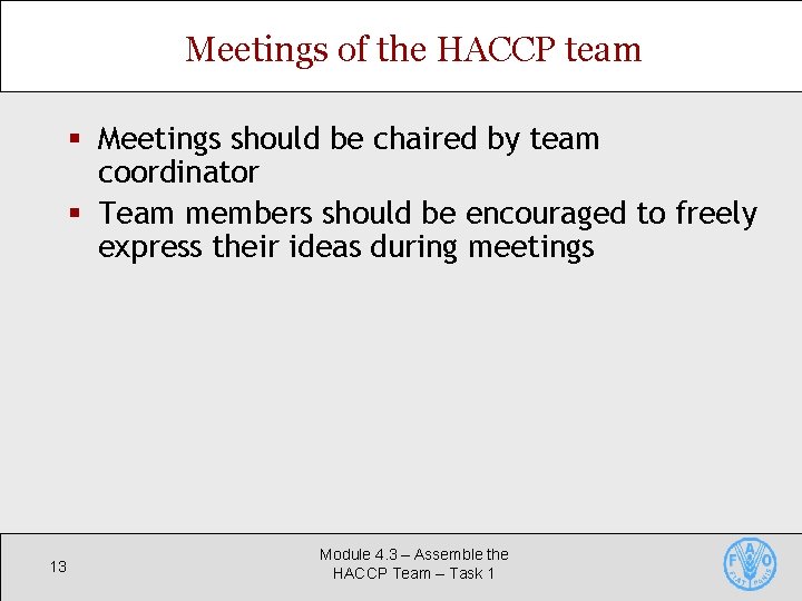 Meetings of the HACCP team § Meetings should be chaired by team coordinator §