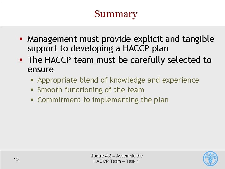 Summary § Management must provide explicit and tangible support to developing a HACCP plan