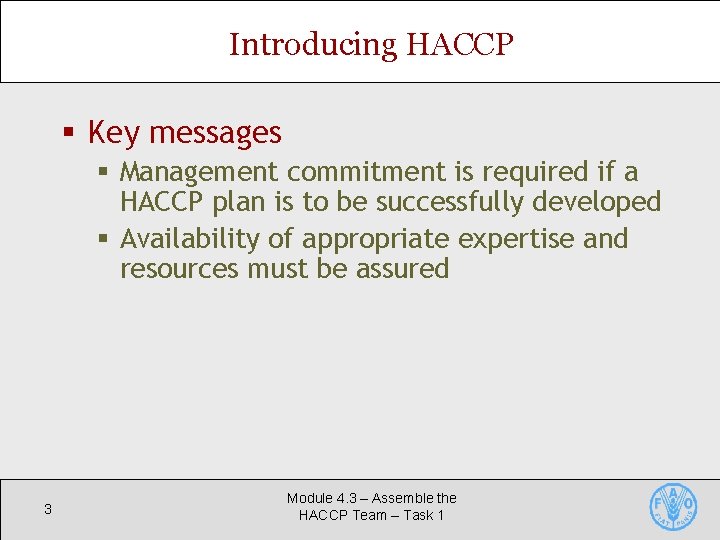 Introducing HACCP § Key messages § Management commitment is required if a HACCP plan