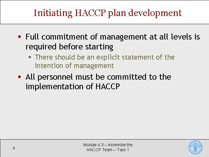 Initiating HACCP plan development § Full commitment of management at all levels is required