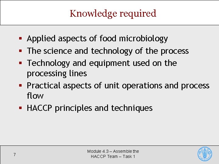 Knowledge required § Applied aspects of food microbiology § The science and technology of
