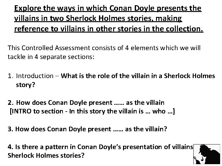 Explore the ways in which Conan Doyle presents the villains in two Sherlock Holmes