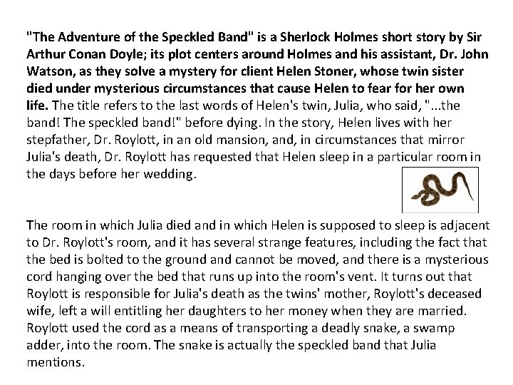 "The Adventure of the Speckled Band" is a Sherlock Holmes short story by Sir