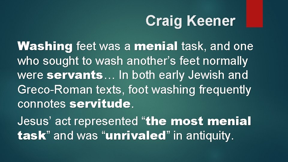 Craig Keener Washing feet was a menial task, and one who sought to wash