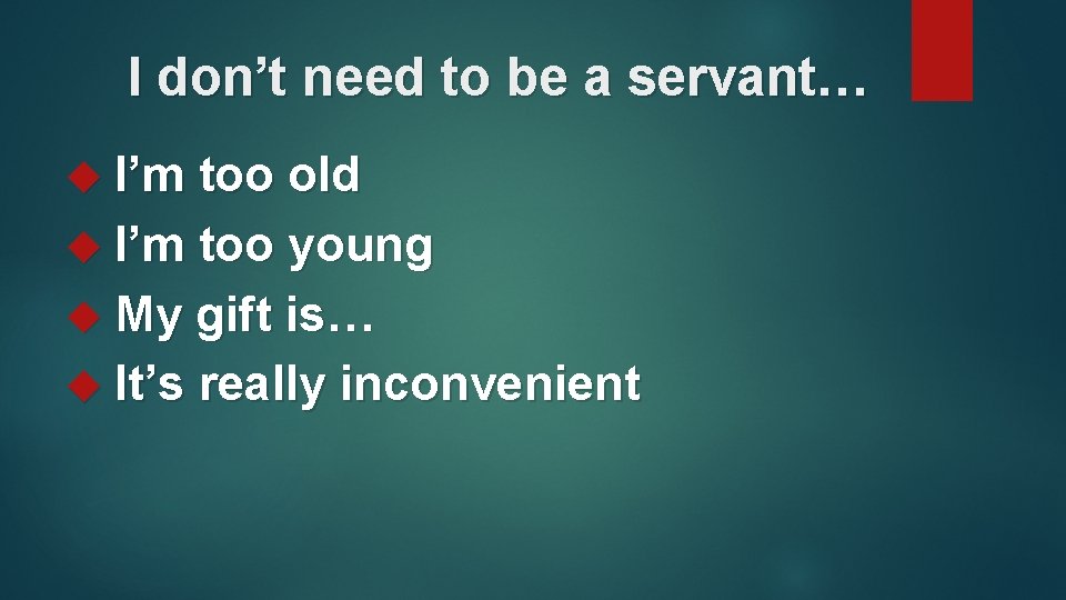 I don’t need to be a servant… u I’m too old u I’m too