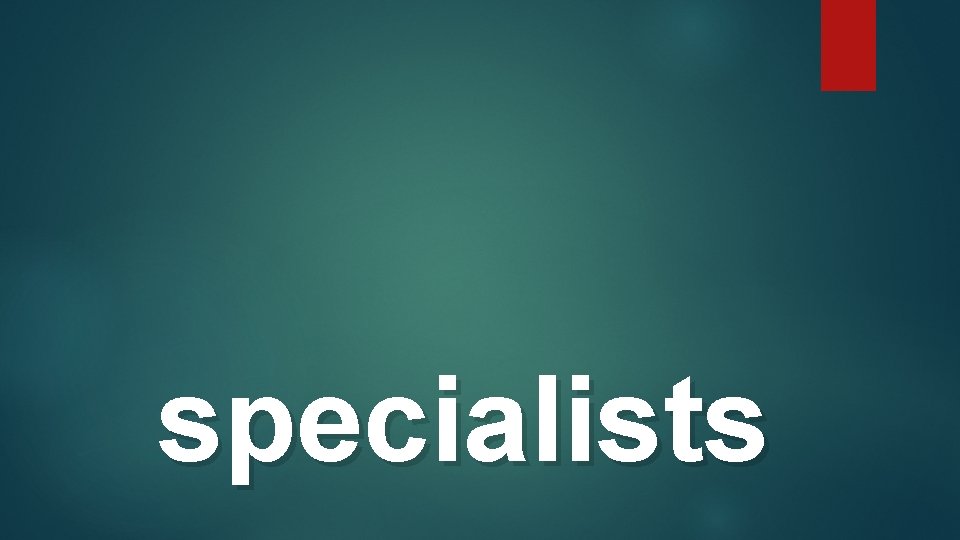 specialists 