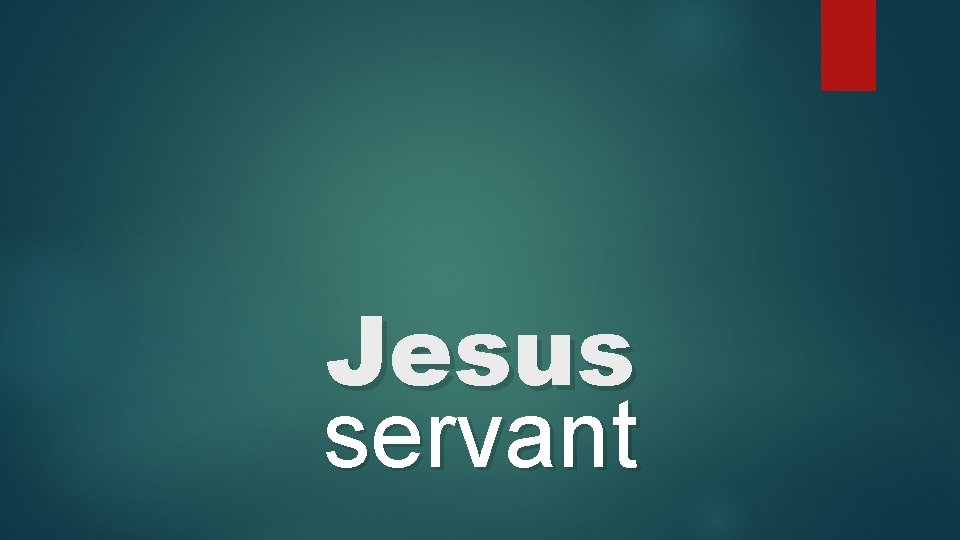Jesus servant 