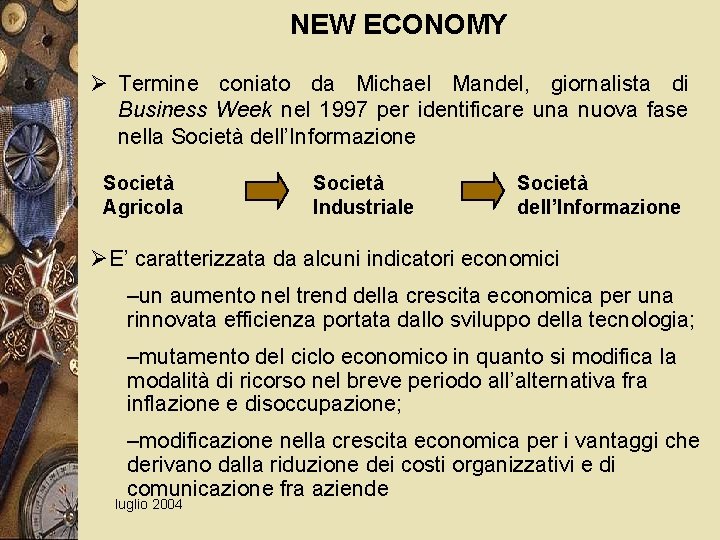 NEW ECONOMY Ø Termine coniato da Michael Mandel, giornalista di Business Week nel 1997
