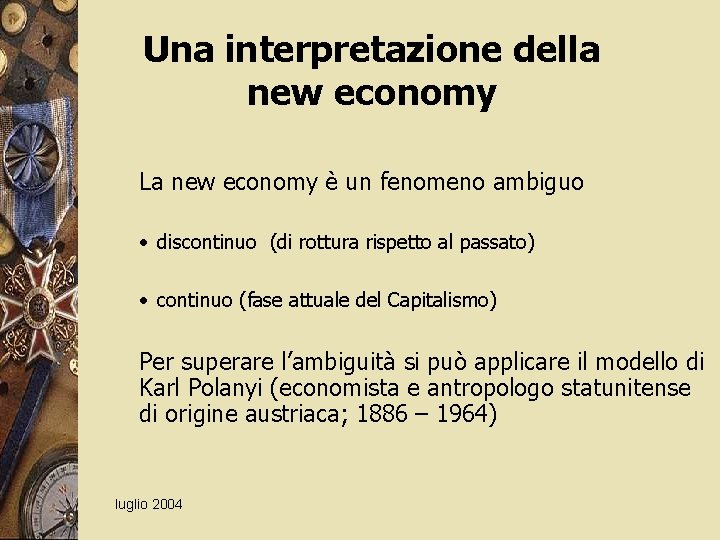 Una interpretazione della new economy La new economy è un fenomeno ambiguo • discontinuo