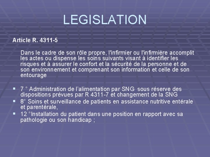 LEGISLATION Article R. 4311 -5 Dans le cadre de son rôle propre, l'infirmier ou