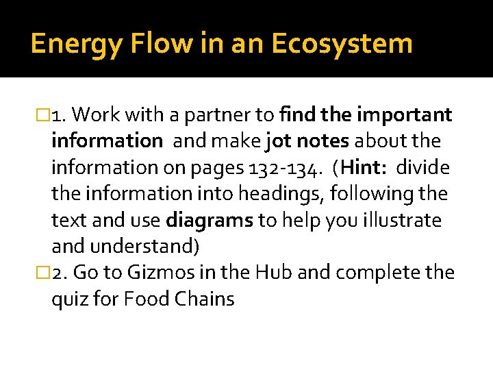 Energy Flow in an Ecosystem � 1. Work with a partner to find the