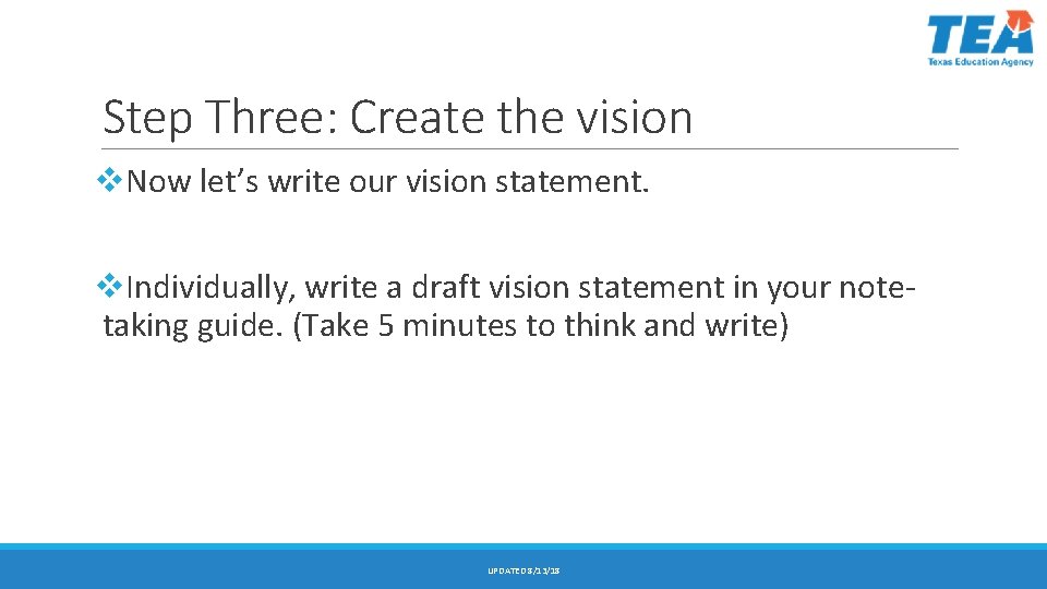 Step Three: Create the vision v. Now let’s write our vision statement. v. Individually, Step Three: Create the vision v. Now let’s write our vision statement. v. Individually,