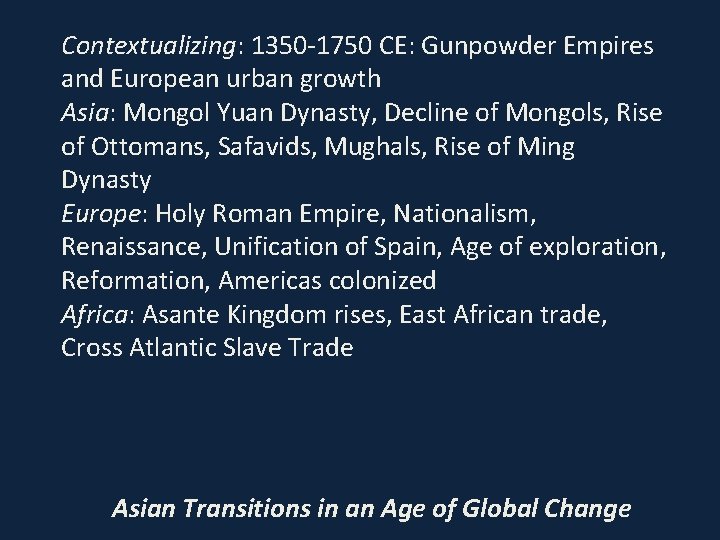 Contextualizing: 1350 -1750 CE: Gunpowder Empires and European urban growth Asia: Mongol Yuan Dynasty,