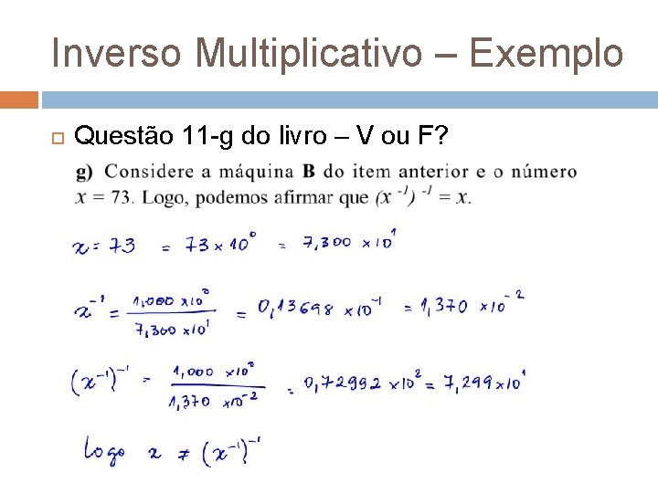 Inverso Multiplicativo – Exemplo Questão 11 -g do livro – V ou F? 