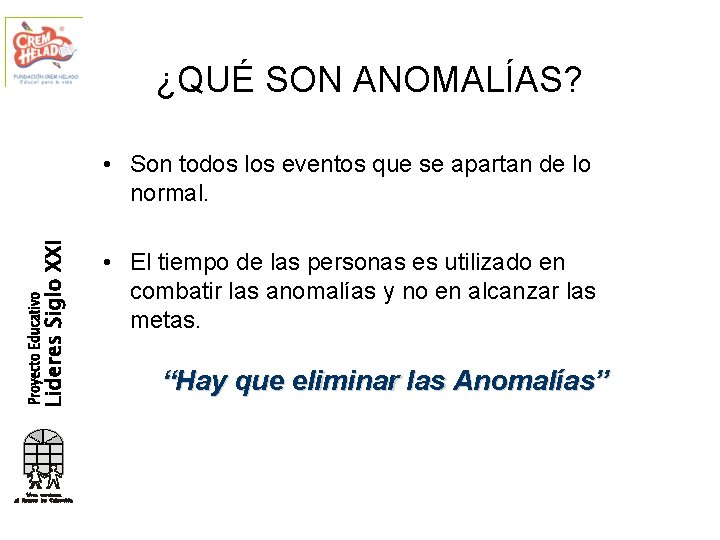 ¿QUÉ SON ANOMALÍAS? • Son todos los eventos que se apartan de lo normal.