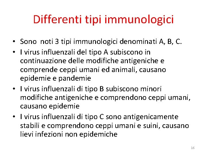 Differenti tipi immunologici • Sono noti 3 tipi immunologici denominati A, B, C. •