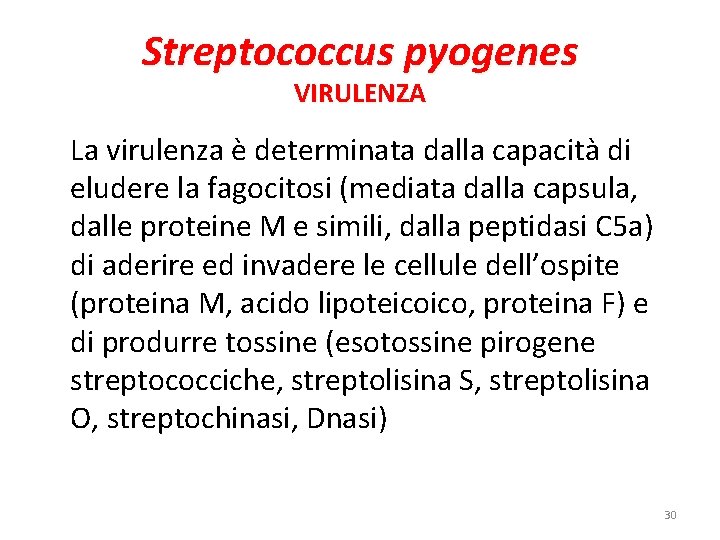 Streptococcus pyogenes VIRULENZA La virulenza è determinata dalla capacità di eludere la fagocitosi (mediata