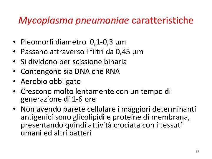 Mycoplasma pneumoniae caratteristiche Pleomorfi diametro 0, 1 -0, 3 μm Passano attraverso i filtri