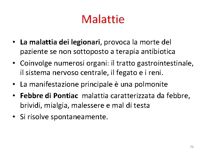 Malattie • La malattia dei legionari, provoca la morte del paziente se non sottoposto