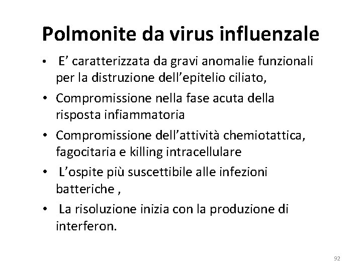 Polmonite da virus influenzale • E’ caratterizzata da gravi anomalie funzionali • • per