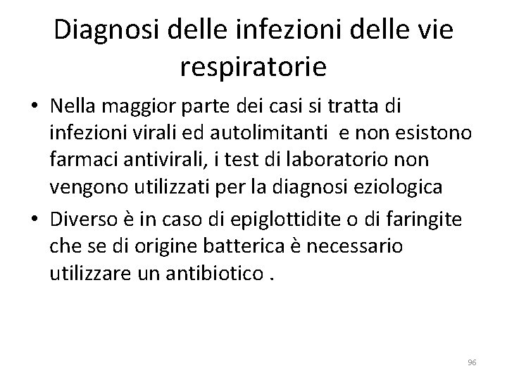 Diagnosi delle infezioni delle vie respiratorie • Nella maggior parte dei casi si tratta