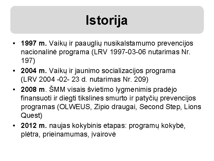Istorija • 1997 m. Vaikų ir paauglių nusikalstamumo prevencijos nacionalinė programa (LRV 1997 -03
