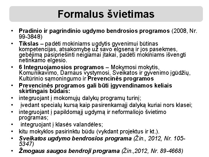 Formalus švietimas • Pradinio ir pagrindinio ugdymo bendrosios programos (2008, Nr. 99 -3848) •