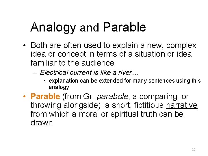 Analogy and Parable • Both are often used to explain a new, complex idea