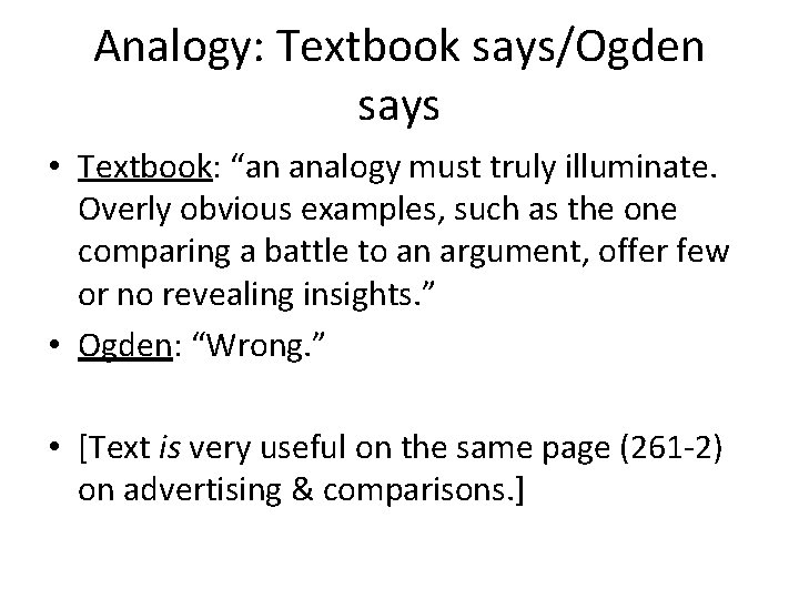 Analogy: Textbook says/Ogden says • Textbook: “an analogy must truly illuminate. Overly obvious examples,