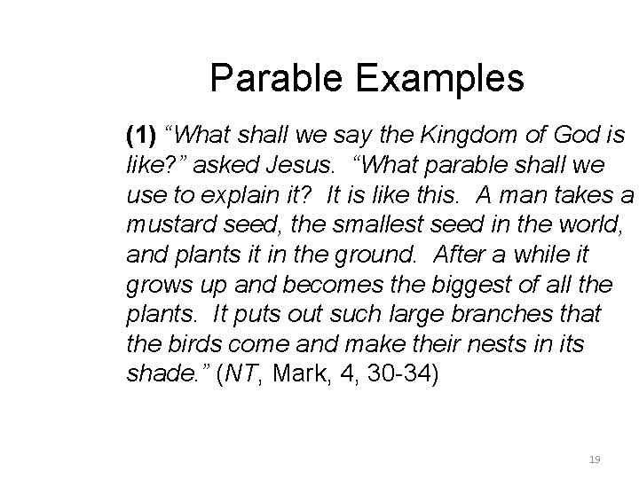 Parable Examples (1) “What shall we say the Kingdom of God is like? ”