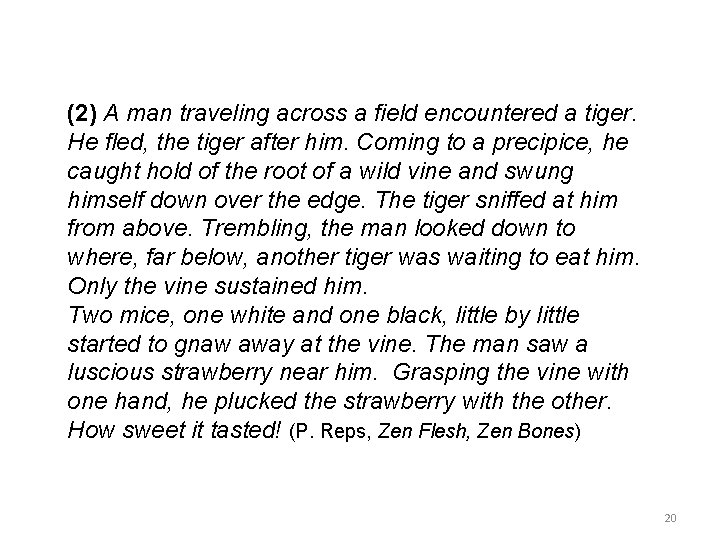 (2) A man traveling across a field encountered a tiger. He fled, the tiger