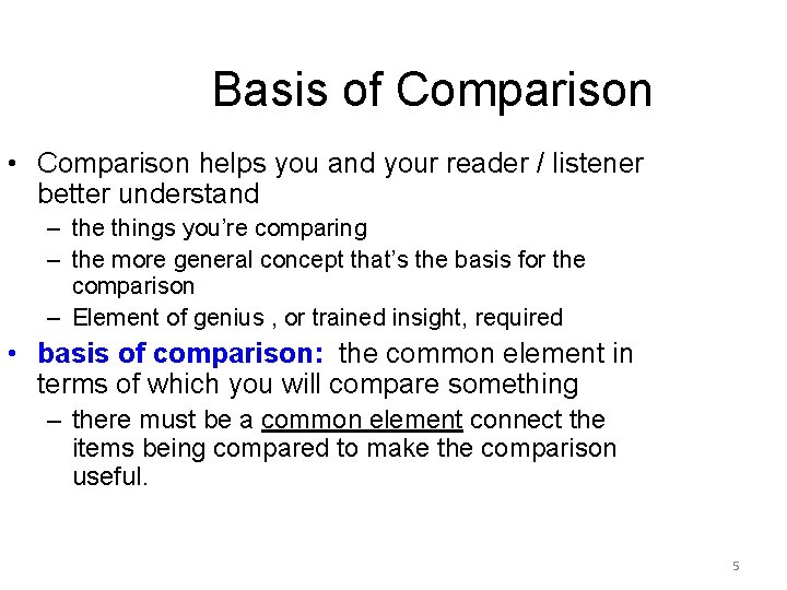 Basis of Comparison • Comparison helps you and your reader / listener better understand