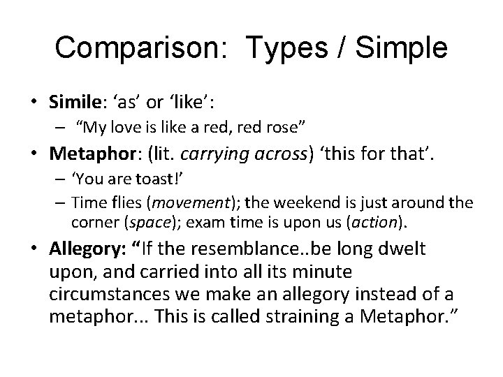 Comparison: Types / Simple • Simile: ‘as’ or ‘like’: – “My love is like