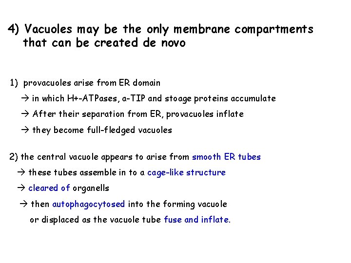 4) Vacuoles may be the only membrane compartments that can be created de novo