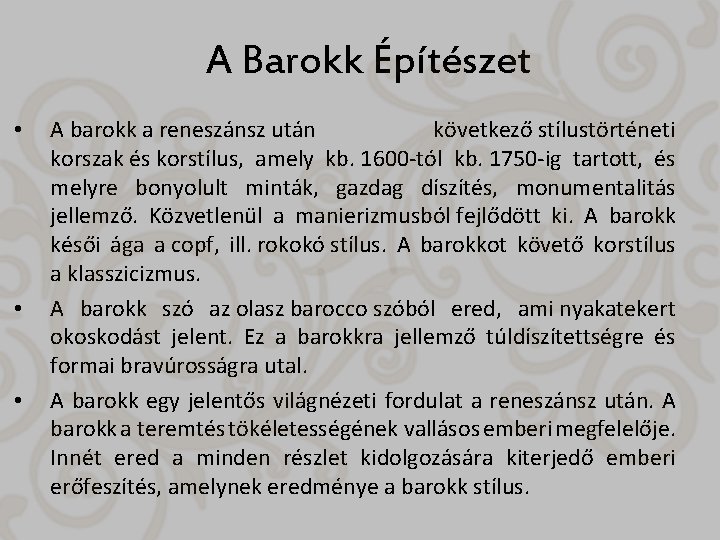 A Barokk Építészet • • • A barokk a reneszánsz után következő stílustörténeti korszak