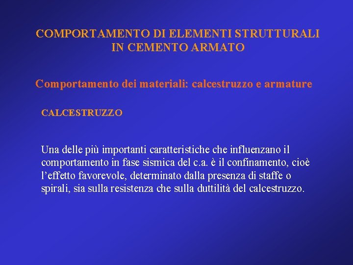 COMPORTAMENTO DI ELEMENTI STRUTTURALI IN CEMENTO ARMATO Comportamento dei materiali: calcestruzzo e armature CALCESTRUZZO