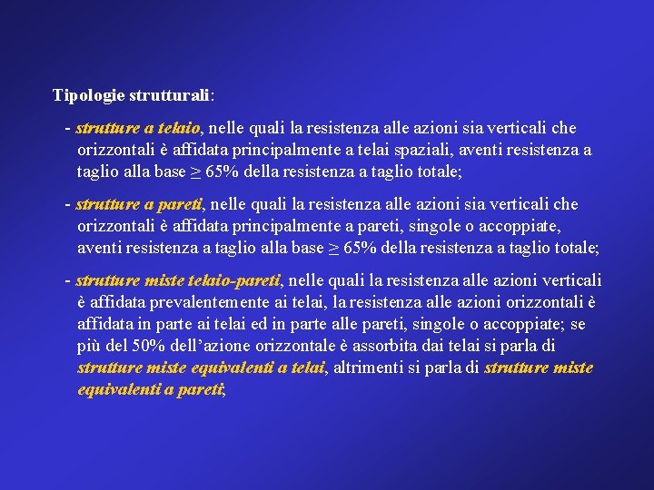 Tipologie strutturali: strutturali - strutture a telaio, nelle quali la resistenza alle azioni sia