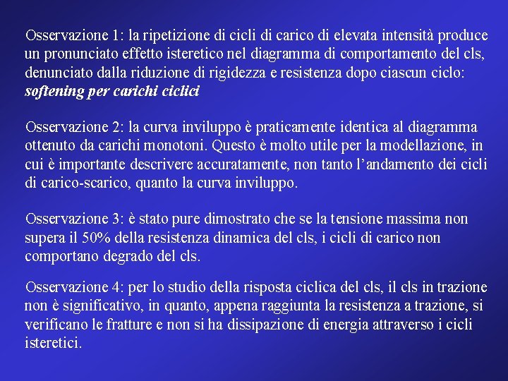 Osservazione 1: la ripetizione di cicli di carico di elevata intensità produce un pronunciato