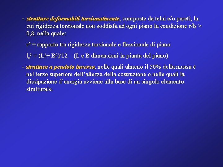 - strutture deformabili torsionalmente, composte da telai e/o pareti, la cui rigidezza torsionale non