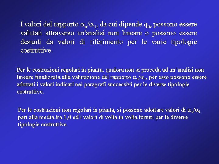 I valori del rapporto au/a 1, da cui dipende q 0, possono essere valutati