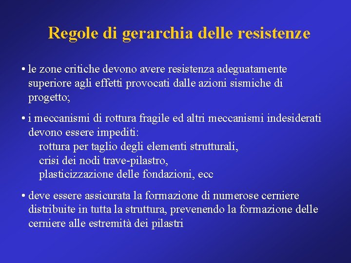 Regole di gerarchia delle resistenze • le zone critiche devono avere resistenza adeguatamente superiore