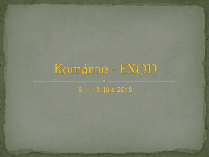 Komárno - EXOD 6. – 13. júla 2018 