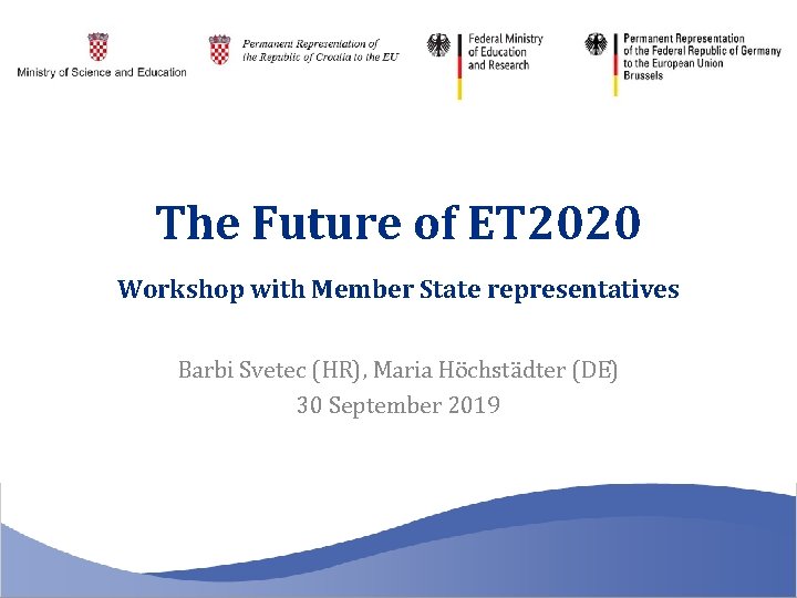 The Future of ET 2020 Workshop with Member State representatives Barbi Svetec (HR), Maria