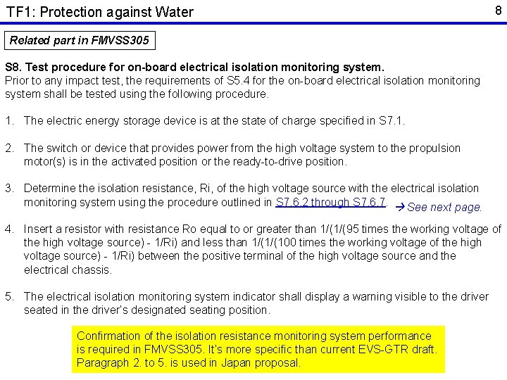 TF 1: Protection against Water 8 Related part in FMVSS 305 S 8. Test