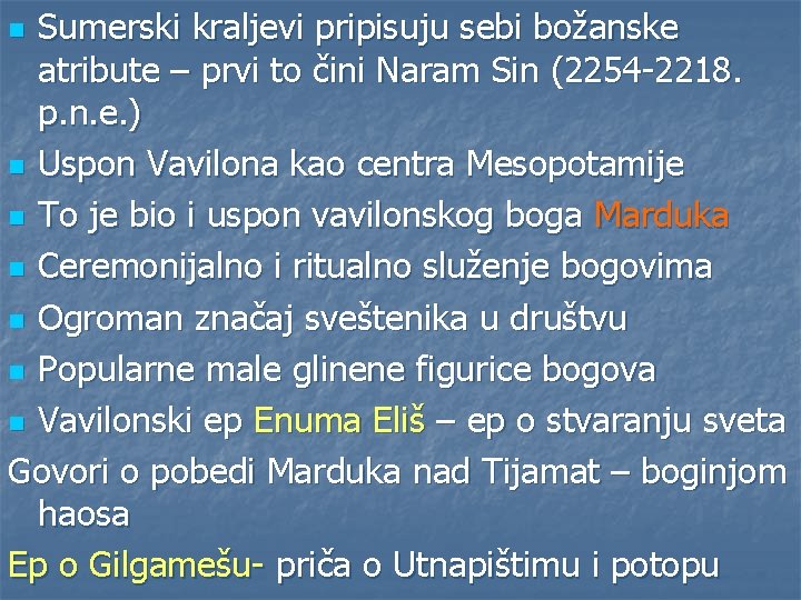 Sumerski kraljevi pripisuju sebi božanske atribute – prvi to čini Naram Sin (2254 -2218.
