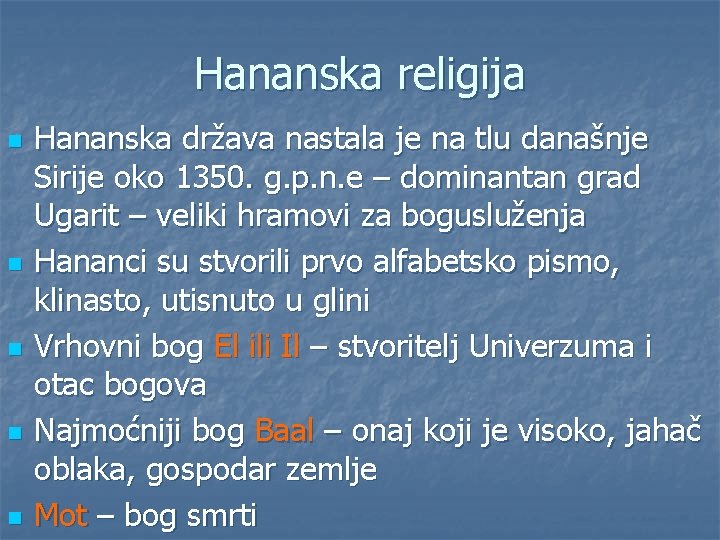 Hananska religija n n n Hananska država nastala je na tlu današnje Sirije oko