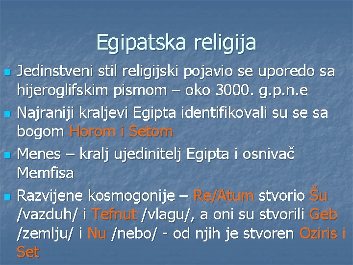 Egipatska religija n n Jedinstveni stil religijski pojavio se uporedo sa hijeroglifskim pismom –