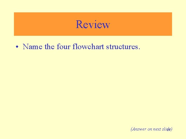 Review • Name the four flowchart structures. (Answer on next slide) 19 