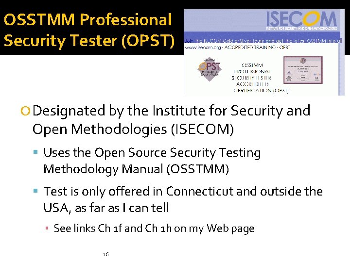OSSTMM Professional Security Tester (OPST) Designated by the Institute for Security and Open Methodologies OSSTMM Professional Security Tester (OPST) Designated by the Institute for Security and Open Methodologies