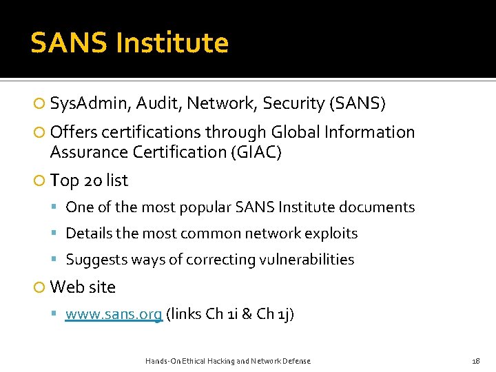 SANS Institute Sys. Admin, Audit, Network, Security (SANS) Offers certifications through Global Information Assurance SANS Institute Sys. Admin, Audit, Network, Security (SANS) Offers certifications through Global Information Assurance